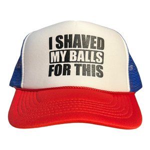 I Shaved My Balls for this trucker hat funny mens humor snapback hat gag gift